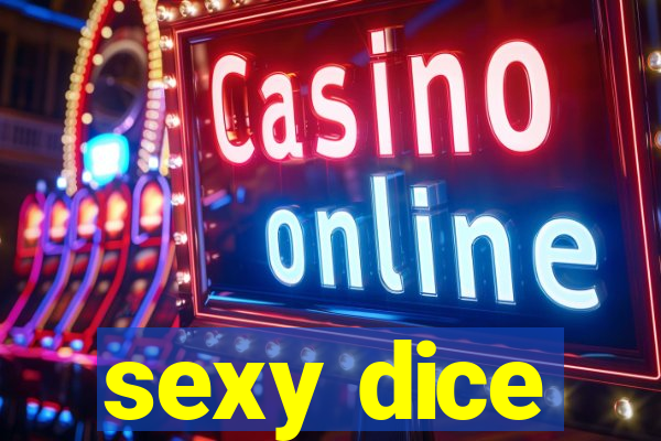 sexy dice